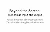Beyond the Screen: Humans as Input and Output