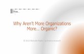 Why Aren't More Organizations More... Organic?