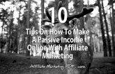 10 Tips On How To Make A Passive Income Online With Affiliate Marketing