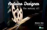 Arduino designer : the making of!