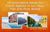 10 Innovative Ideas for  Travel Agents in our Fast,  Flat and Free World