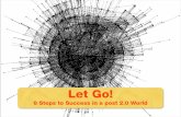 Let Go! 8 Steps to Success in a post 2.0 World