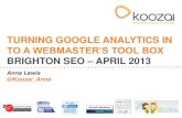 Turning Google Analytics into a Webmaster's Tool Box - Brighton SEO - April 2013