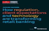 Future factors. How regulation, client expectations and technology are transforming retail banking