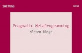 Pragmatic metaprogramming