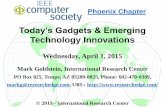 IEEE Computer Society Phoenix - Today’s Gadgets & Emerging Technology Innovations 4/1/15