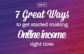 7 GREAT ways to get started making online income NOW