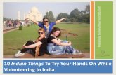 10 indian things to try your hands on while volunteering in india