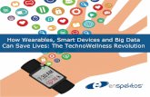 How Big Data, Smart Devices and Wearables Will Save Lives: Revealing the Emerging TechnoWellness Revolution