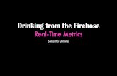 Drinking from the Firehose - Real-time Metrics