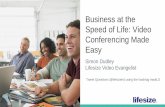 Business at the Speed of Life: Video Conferencing Made Easy