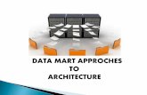 DATA MART APPROCHES TO ARCHITECTURE