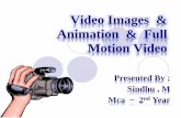 Video images,Animation And Full Motion Video in Multimedia