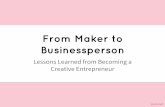 From Maker to Businessperson: Lessons Learned from Becoming a Creative Entrepreneur