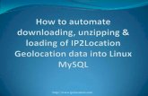 How to automate downloading, unzipping and loading of IP2Locaion Geolocation data into Linux MySQL