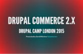 Drupal Commerce 2.x DrupalCamp London 2015