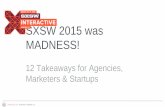 SXSW 2015 - 12 Takeaways for Agencies, Marketers & Startups & 34 Startups You Missed