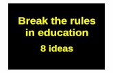 Breaking the Rules in Education