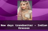 Now days trendsetter indian dresses