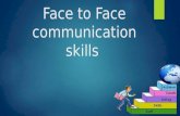 Face to face communications