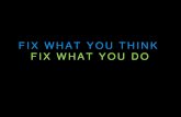 Fix What You Think | Fix What You Do