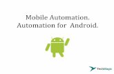 Mobile Automation.  Automation for  Android.