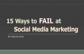 15 Ways to Fail at Social Media Marketing