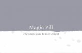 Magic pill