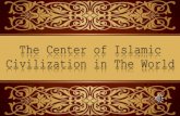 The center of islamic civilization in the world