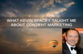 What Kevin Spacey Taught Me About Content Marketing