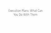 Execution Plans: What Can You Do With Them