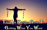 The Ass Kicking Guide to Getting What You Want