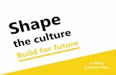 Shape the Culture, Build for Future