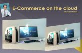 E commerce on the cloud