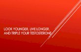 Look younger, Live Longer, and Triple your Testosterone
