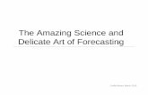 The Amazing Science and Delicate Art of Forecasting