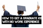 HOW TO GET A GRADUATE JOB WITH NO WORK EXPERIENCE