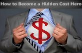 How to Become a Hidden Cost Hero