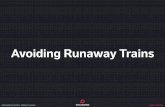 Avoiding Runaway Trains