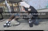 Desercion escolar a causa del alcoholismo