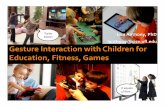 Gesture Interaction with Children for Education, Fitness, Games
