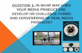 Question 1: In what way does your media product use, develop or challenge forms and conventions of real media products?