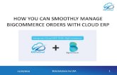 How you can smoothly manage bigcommerce orders with cloud erp