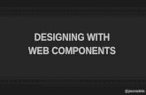 Designing With Web Components