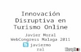 Innovación Disruptiva en Turismo Online - Javier Moral WebCongress Malaga 2011