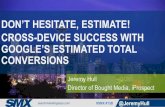 Don't Hesitate, Estimate! Cross Device Success With Google's Estimated Total Conversions By Jeremy Hull