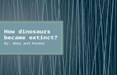 How Dinosaurs Became Extinct