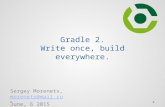 Сергей Моренец: "Gradle. Write once, build everywhere"