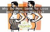 Why do men seem to lose weight more easily