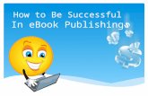 How to be Successful in eBook Publishing